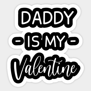 Daddy Is My Valentine , Daddy Lover , Funny Valentines , Valentines Day , Daddy lover, Fur Daddy For Life, Daddy Valentine Sticker